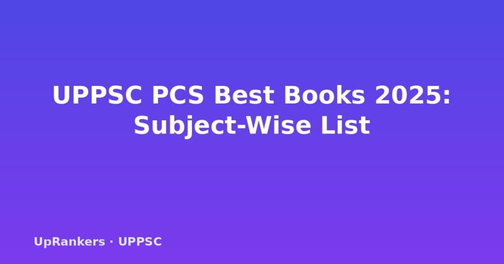 UPPSC PCS best books, UPPSC books list, Laxmikanth UPPSC, Spectrum Modern History UPPSC, UPPSC GS books, UP GK books, UPPSC Hindi medium books, UPPSC Prelims books, UPPSC Mains books