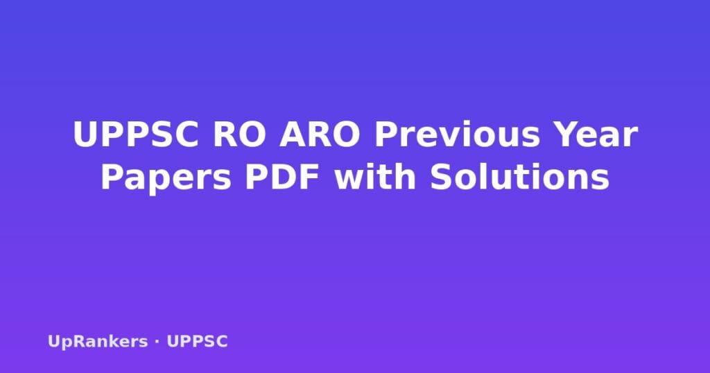 UPPSC RO ARO previous year papers, UPPSC RO ARO question paper 2023, UPPSC RO ARO solved paper download, RO ARO previous year paper PDF, UPPSC RO ARO 2016 question paper, UPPSC RO ARO prelims paper analysis, RO ARO mains previous paper, UPPSC RO ARO topic wise questions, RO ARO exam pattern previous papers