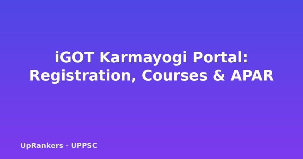 iGOT Karmayogi Portal, Mission Karmayogi NPCSCB, iGOT registration, Karma Points APAR, FRACs framework, government employee training