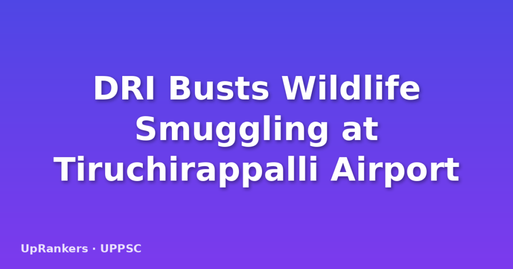 DRI Busts Wildlife Smuggling at Tiruchirappalli Airport