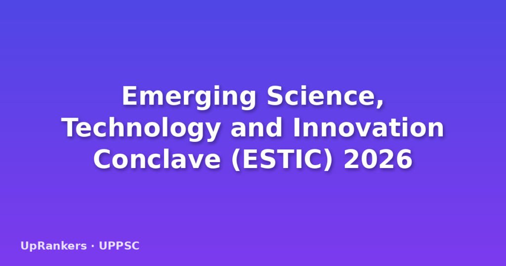 Emerging Science, Technology and Innovation Conclave (ESTIC) 2026