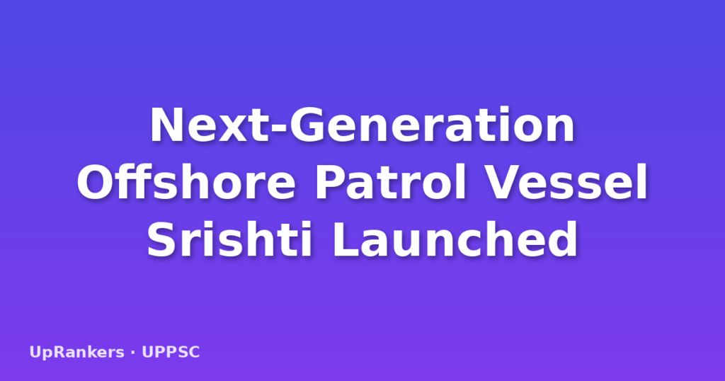 Next-Generation Offshore Patrol Vessel Srishti Launched