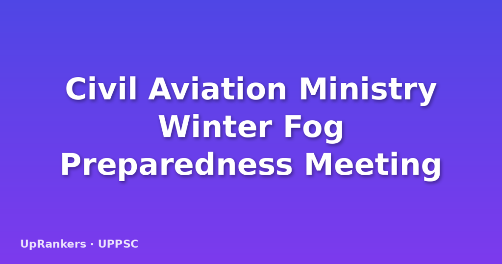 Civil Aviation Ministry Winter Fog Preparedness Meeting
